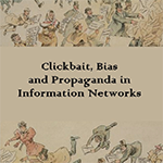 Clickbait, Bias, and Propaganda in Information Networks book cover.