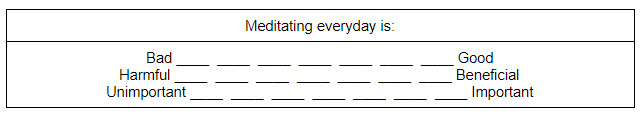 Meditating everyday is... Bad to good scale, harmful to beneficial scale, and unimportant to important scale.