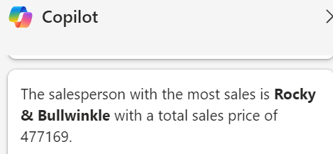 Copilot prompt response that states that the salesperson with the most sales is Rocky & Bullwinkle with a total sales price of 477169.