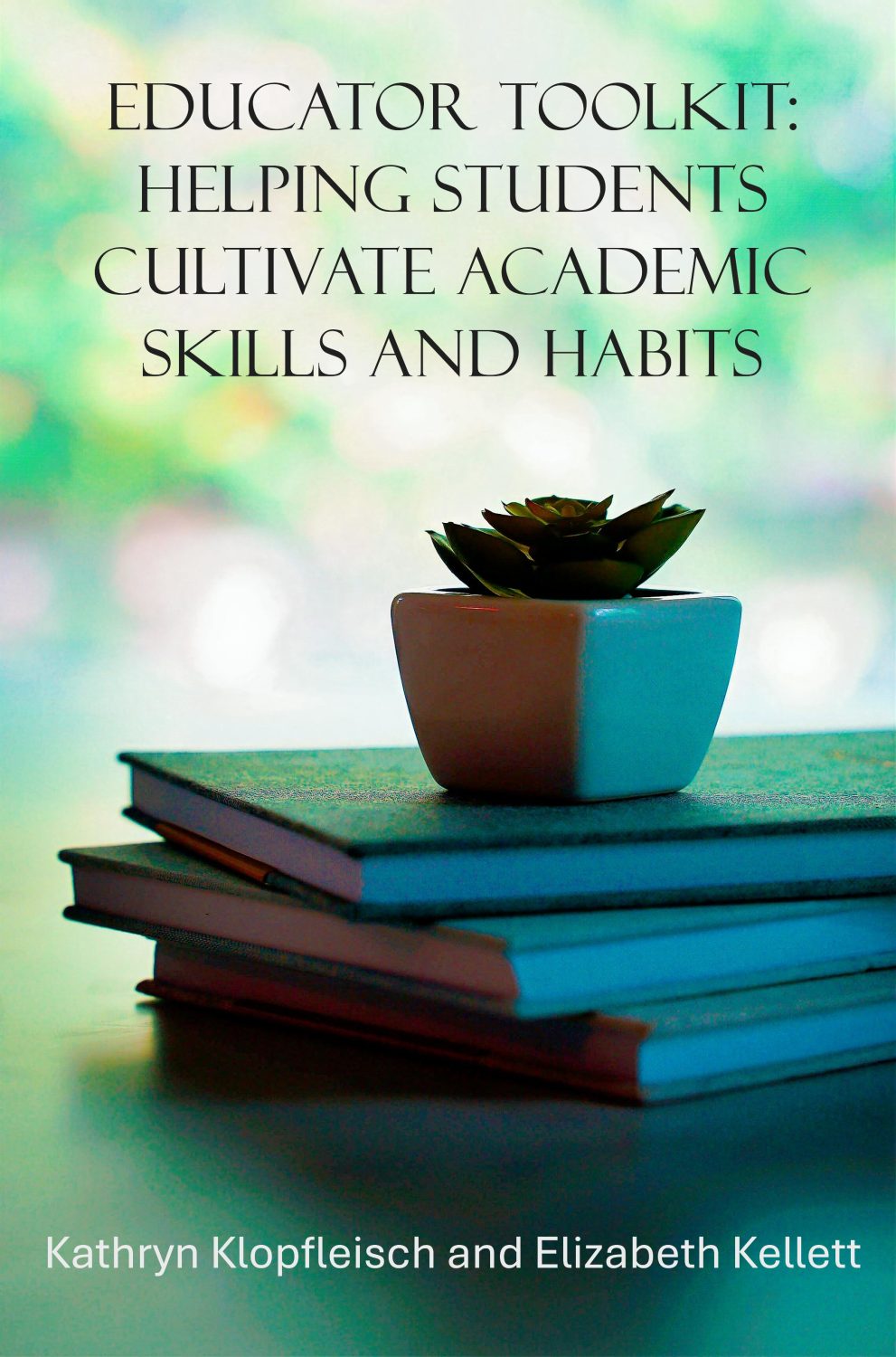 Cover image for Educator Toolkit: Helping Students Cultivate Academic Skills and Habits