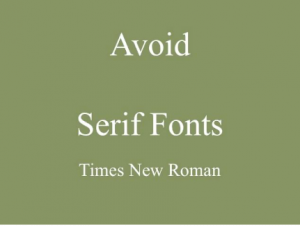 Avoid serif fonts