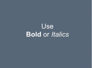 Use bold or italics